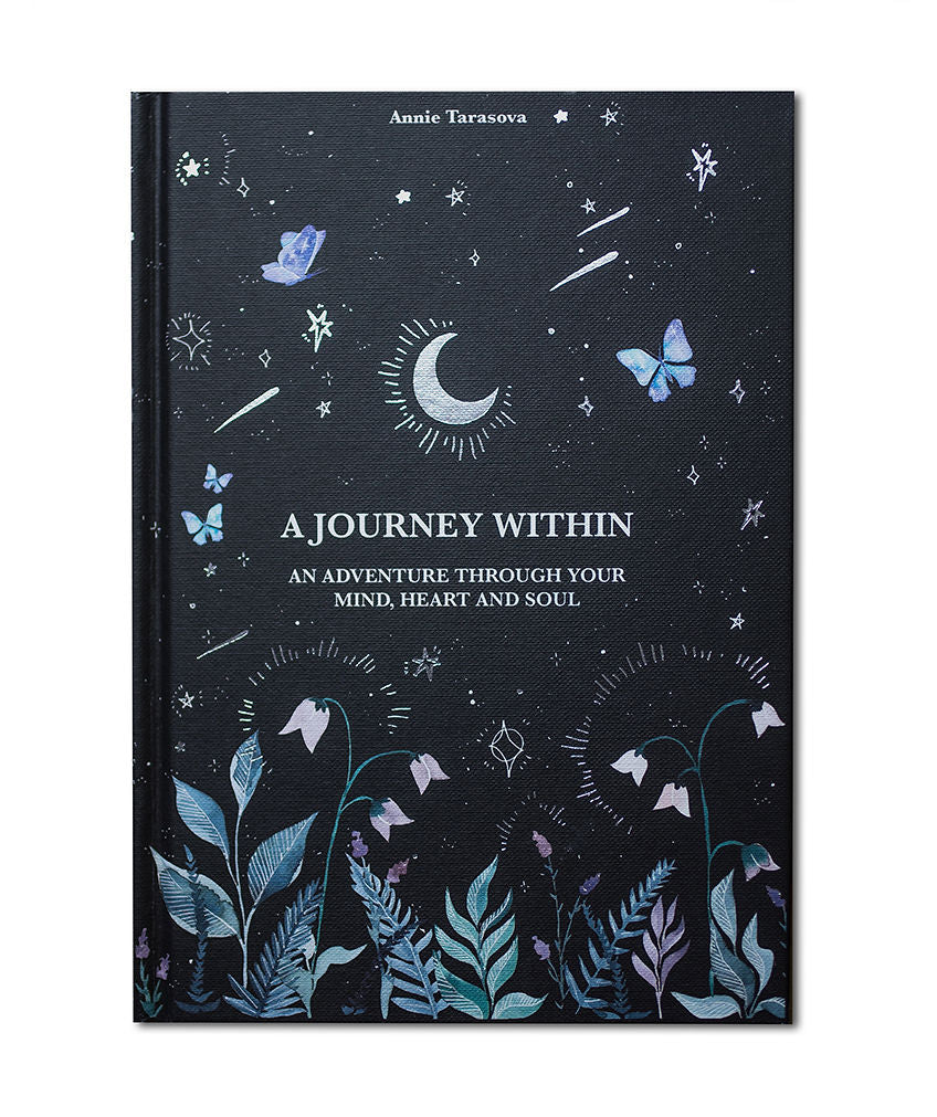 A JOURNEY WITHIN: An adventure through your mind, heart and soul