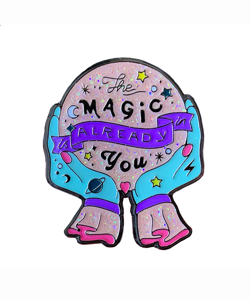 The Magic is Already in you Pin