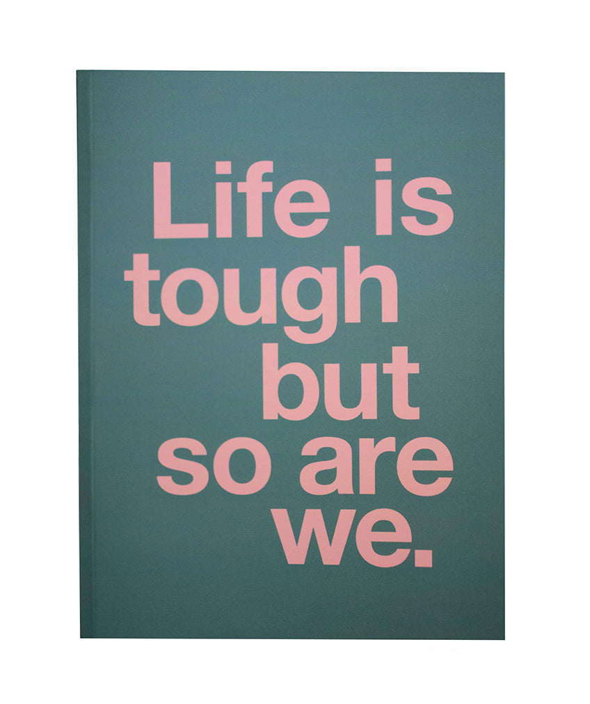 Life is Tough Notebook
